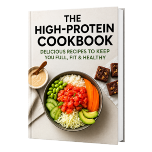 The High-Protein Cookbook : Delicious Recipes to Keep You Full, Fit & Healthy