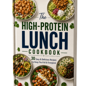 The High-Protein Lunch Cookbook  30 easy & delicious recipes to keep you full & Energized