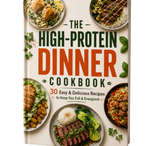 The High-Protein Dinner Cookbook  30 easy & delicious recipes to keep you full & Energized